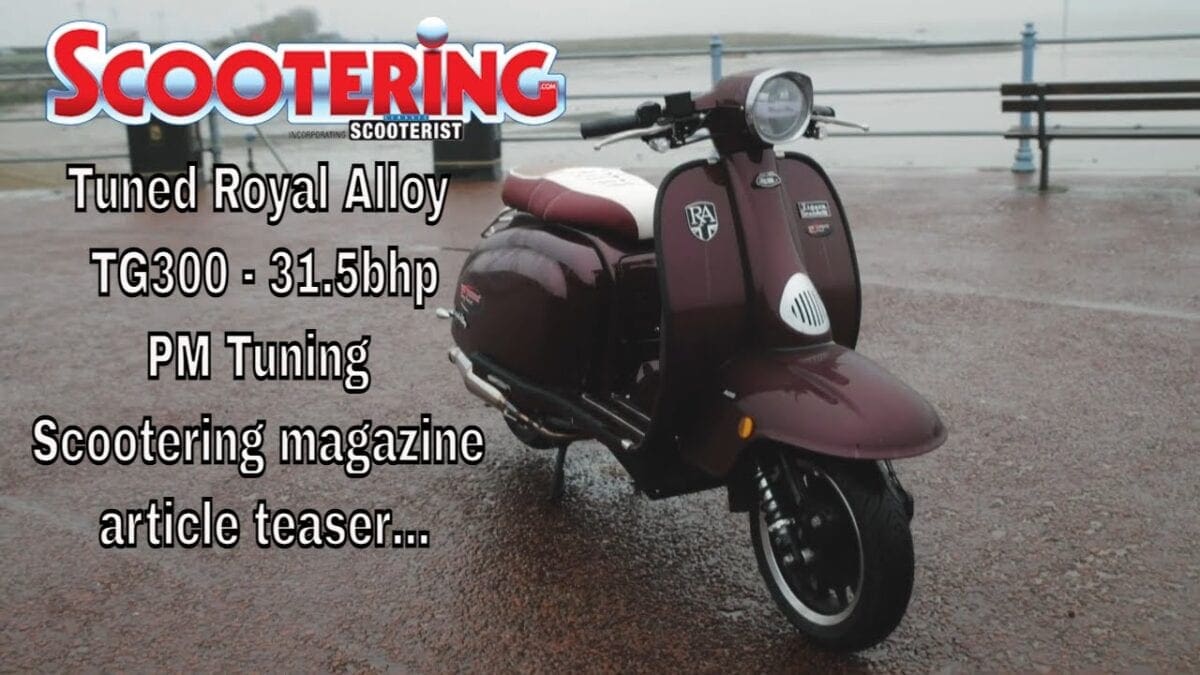 Tuned Royal Alloy Tg300 31 5bhp Pm Tuning Scootering Magazine Article Teaser Scootering Magazine